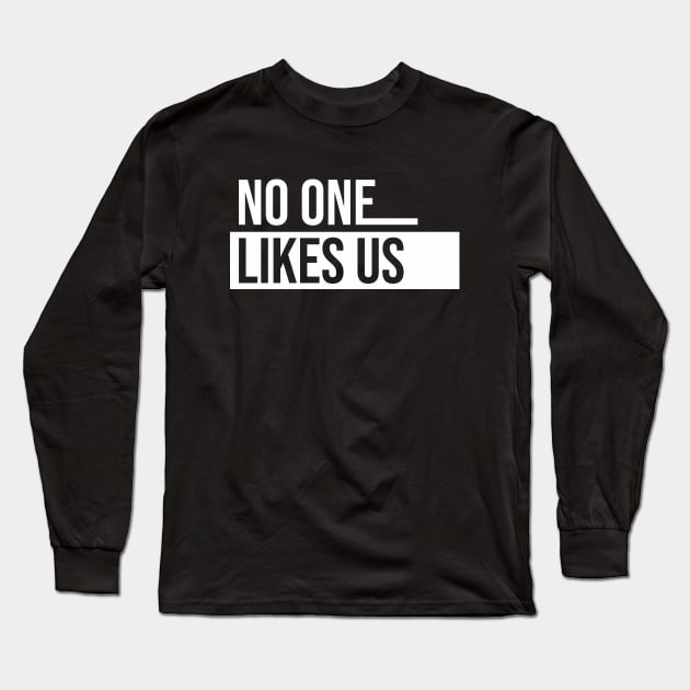 No One Likes Us || We Don't Care || Front back Long Sleeve T-Shirt by Aloenalone